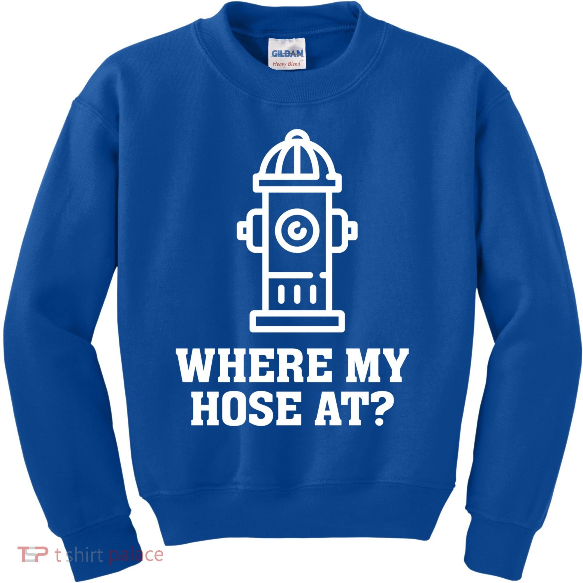 Where My Hose At? Funny Saying Fire Hydrant Quote Gift Kids Sweatshirt