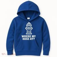 Where My Hose At? Funny Saying Fire Hydrant Quote Gift Kids Hoodie thumb 0