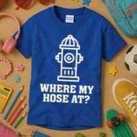 Where My Hose At? Funny Saying Fire Hydrant Quote Gift Kids T-Shirt thumb 3