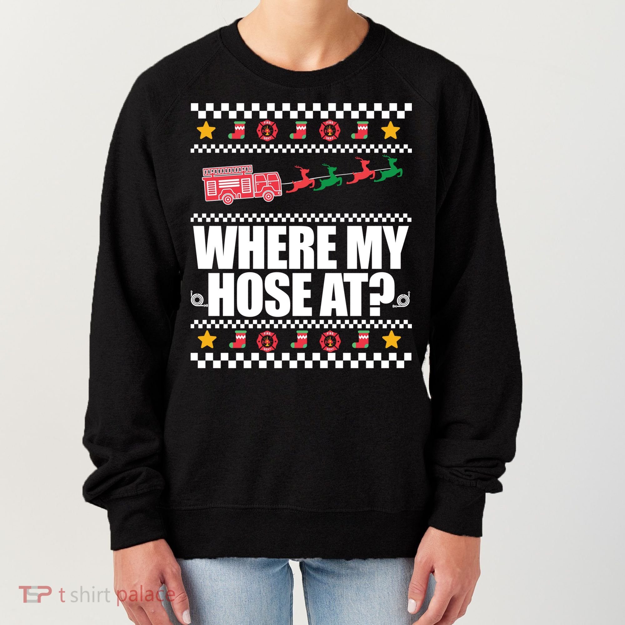 Where My Hose At? Firefighter Ugly Christmas Sweater Meme Cool Gift Women's Sweatshirt