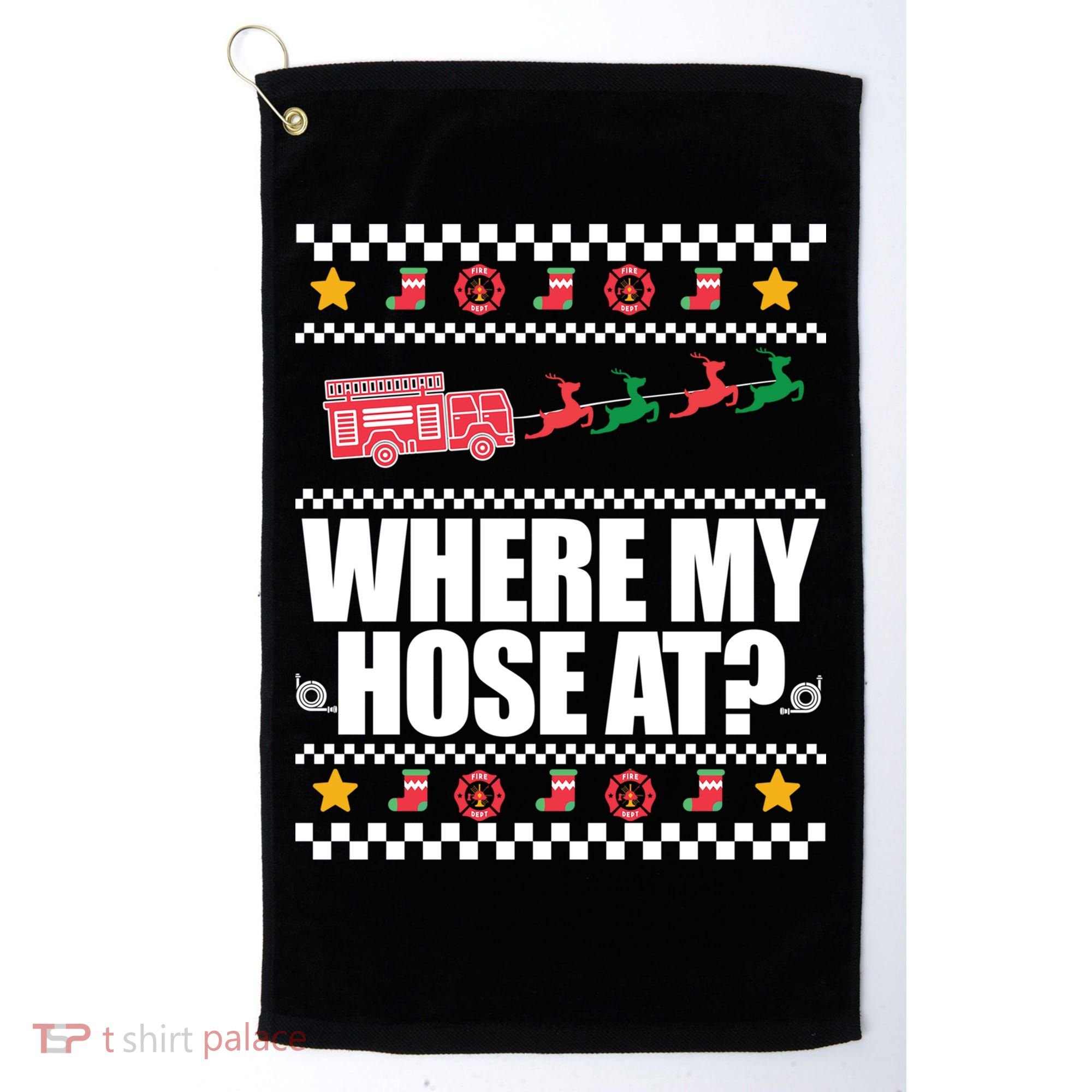 Where My Hose At? Firefighter Ugly Christmas Sweater Meme Cool Gift Golf Towel