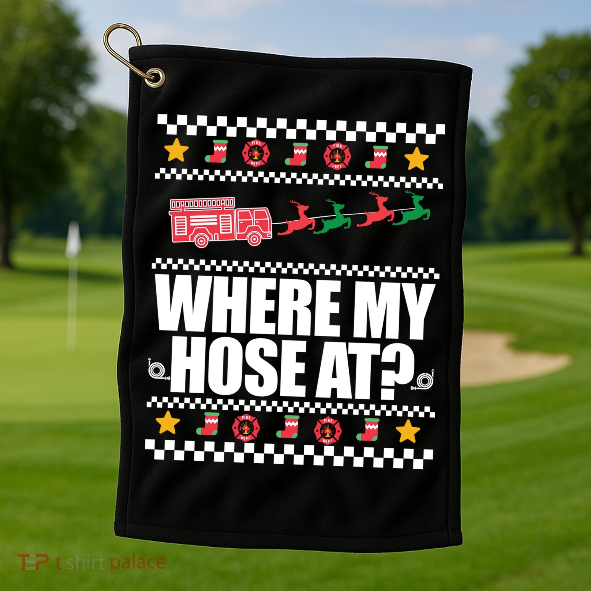 Where My Hose At? Firefighter Ugly Christmas Sweater Meme Cool Gift Golf Towel