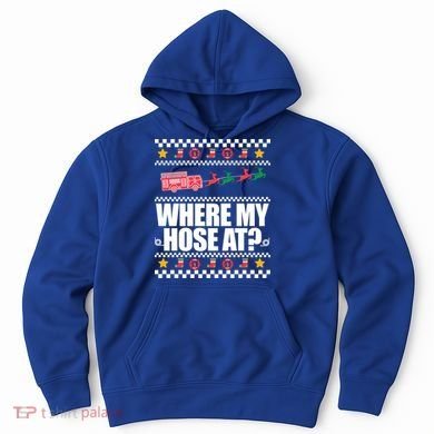 Where My Hose At? Firefighter Ugly Christmas Sweater Meme Cool Gift Hoodie