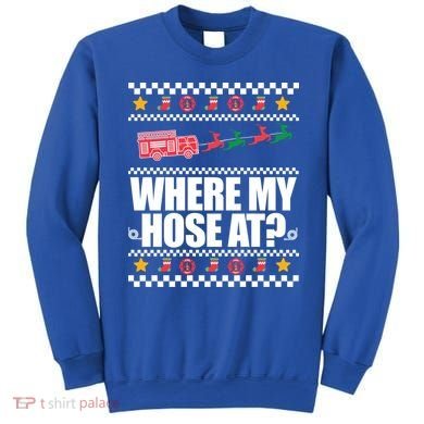 Where My Hose At? Firefighter Ugly Christmas Sweater Meme Cool Gift Sweatshirt