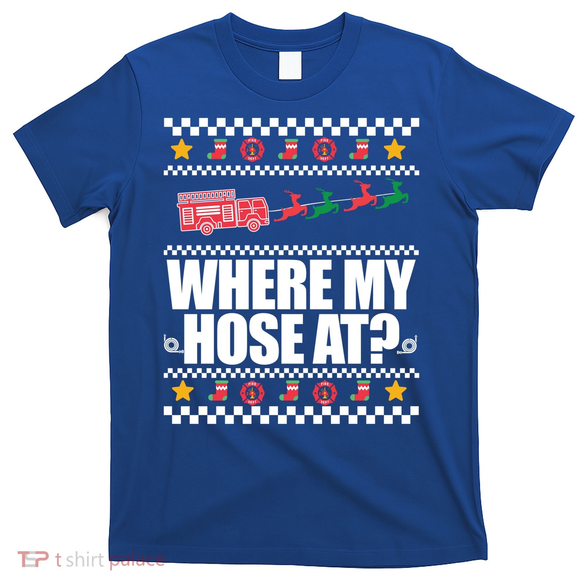 Where My Hose At? Firefighter Ugly Christmas Sweater Meme Cool Gift T-Shirt