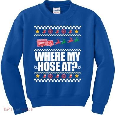 Where My Hose At? Firefighter Ugly Christmas Sweater Meme Cool Gift Kids Sweatshirt