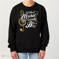 Without Music Life Would B Flat II Funny Music Quotes Women's Sweatshirt thumb 0