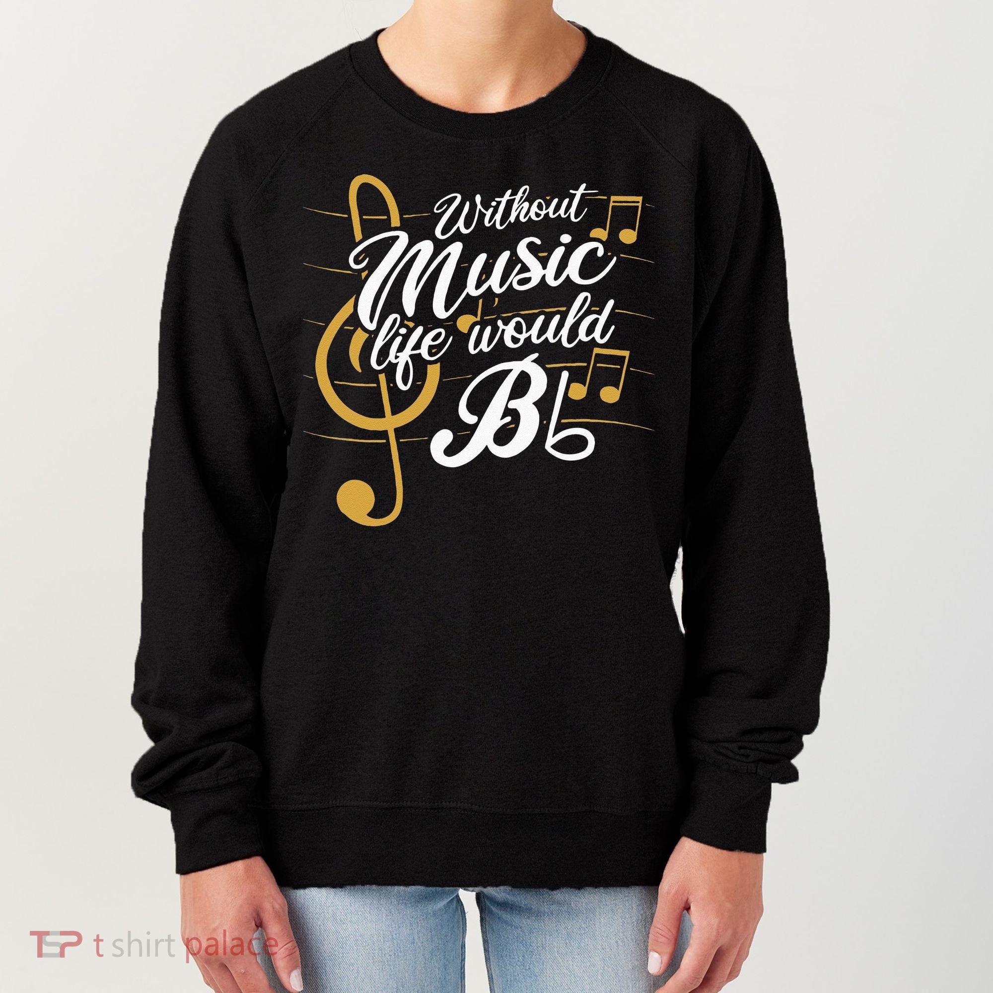 Without Music Life Would B Flat II Funny Music Quotes Women's Sweatshirt