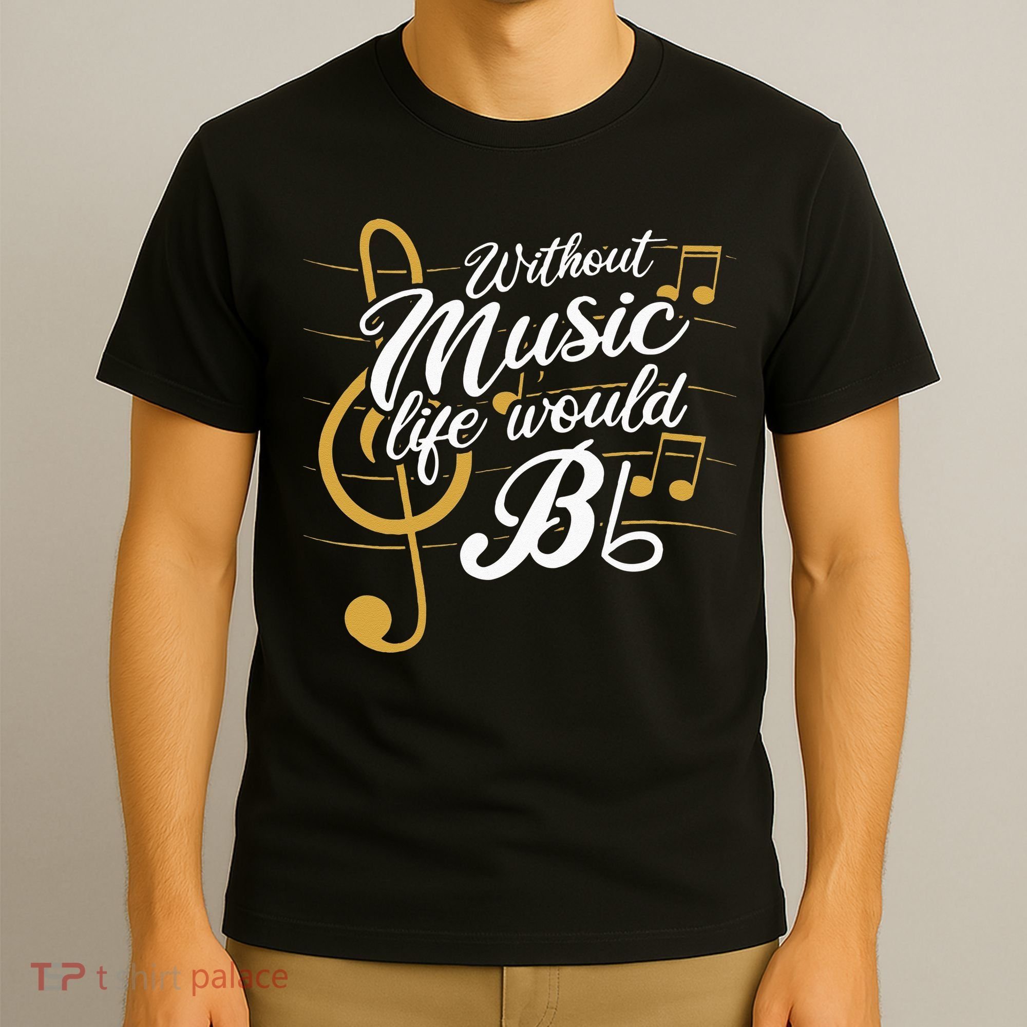 Without Music Life Would B Flat II Funny Music Quotes T-Shirt