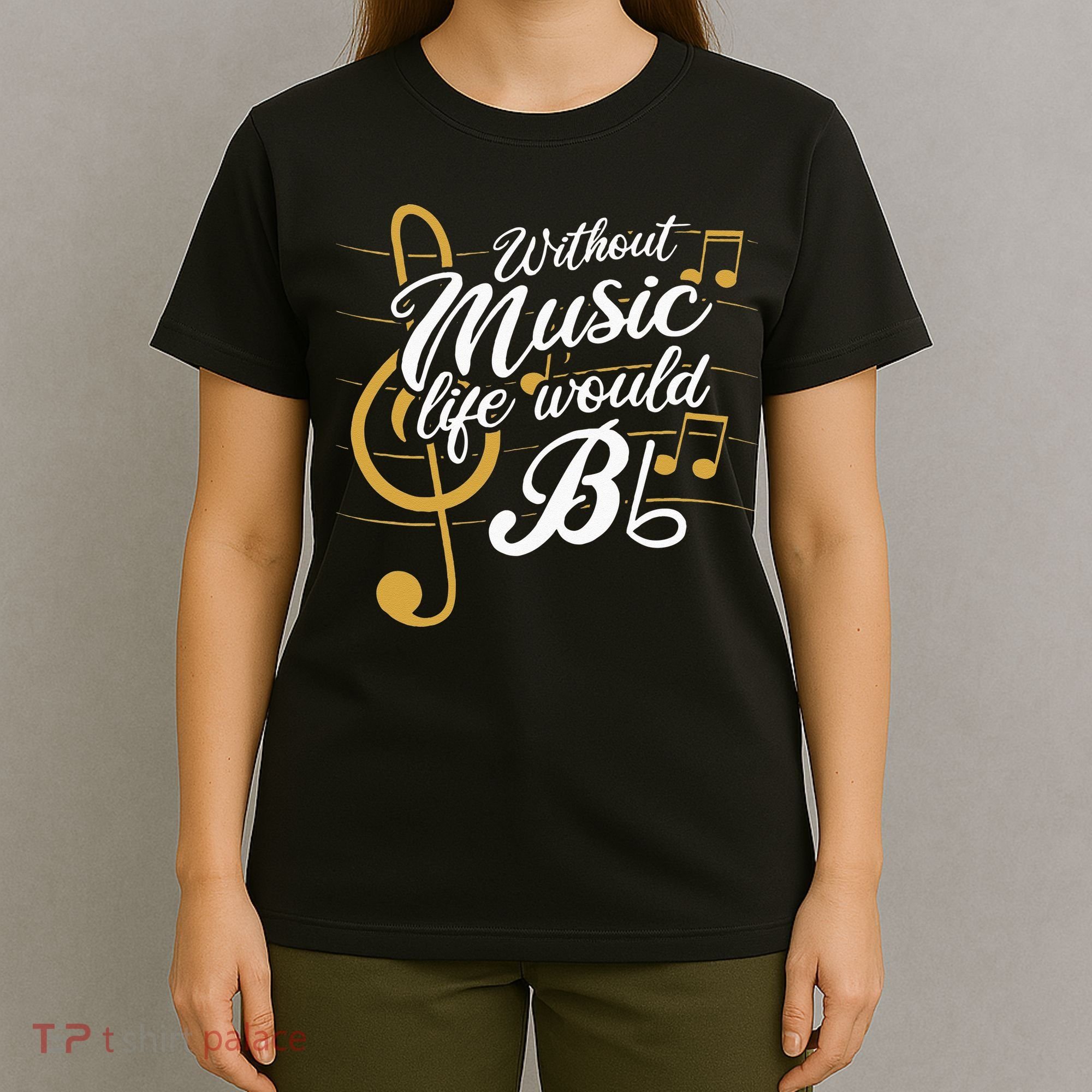 Without Music Life Would B Flat II Funny Music Quotes T-Shirt