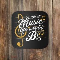 Without Music Life Would B Flat II Funny Music Quotes Coaster thumb 0