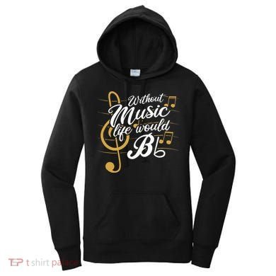 Without Music Life Would B Flat II Funny Music Quotes Women's Hoodie