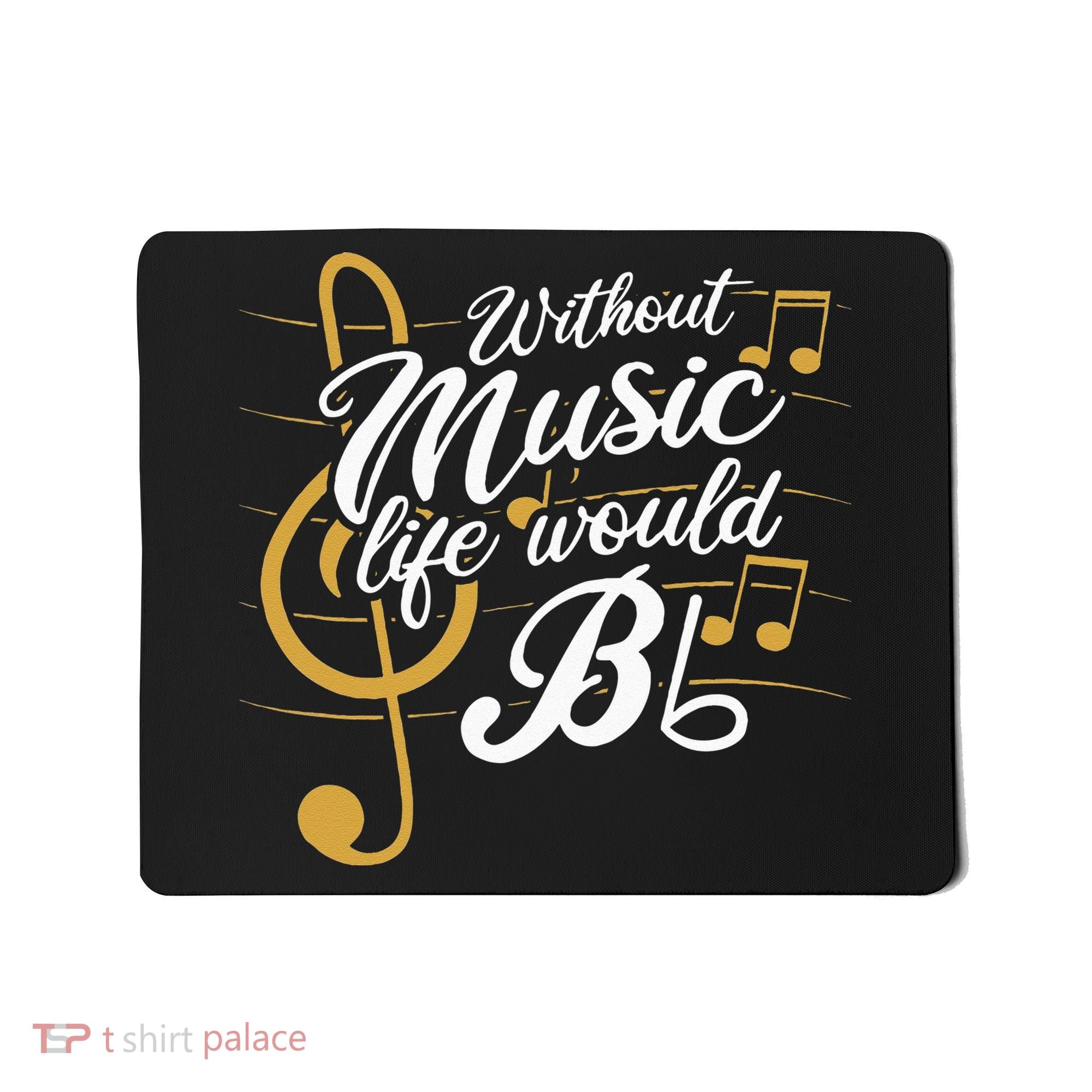 Without Music Life Would B Flat II Funny Music Quotes Mousepad