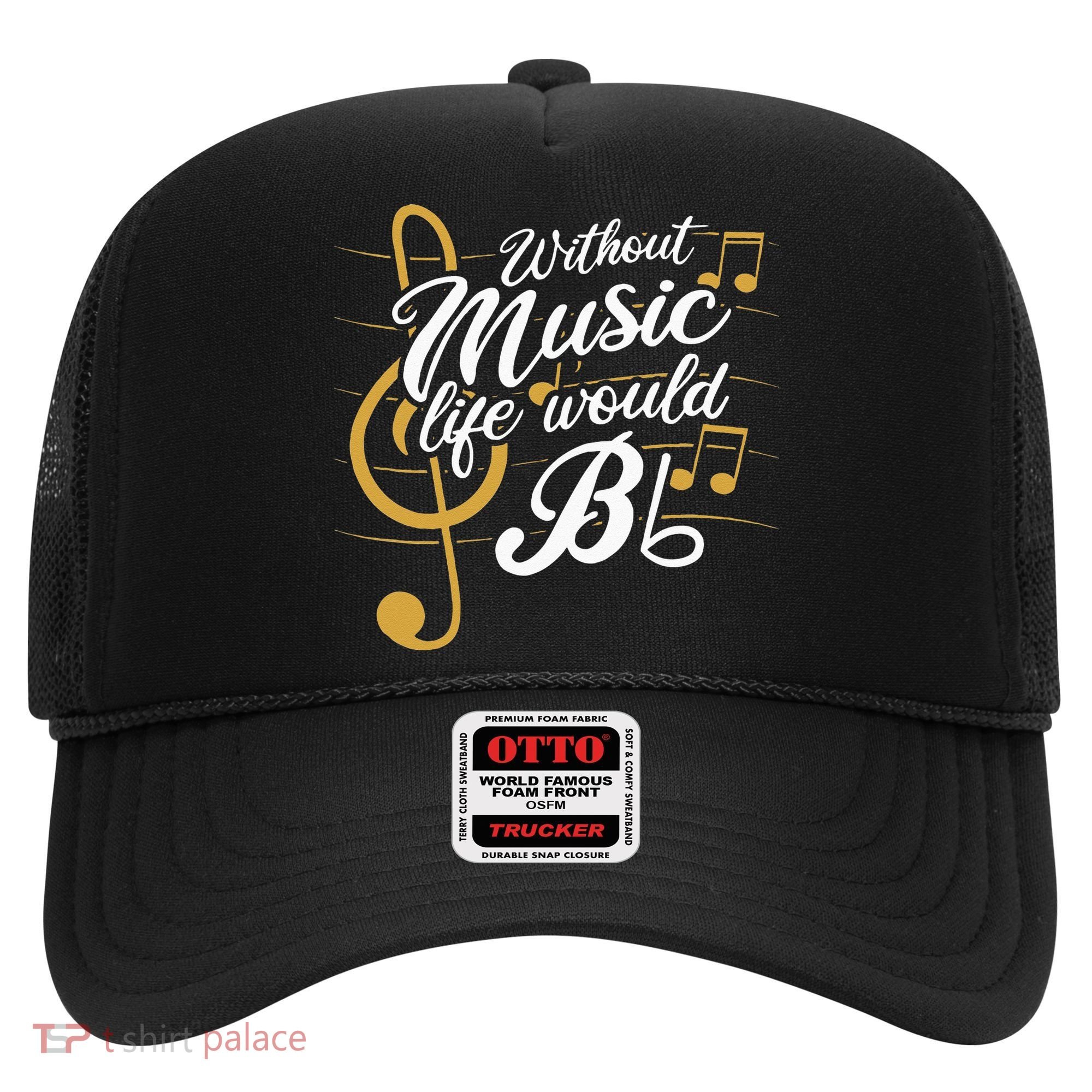Without Music Life Would B Flat II Funny Music Quotes Hat