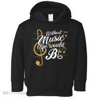 Without Music Life Would B Flat II Funny Music Quotes Toddler Hoodie thumb 0