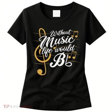 Without Music Life Would B Flat II Funny Music Quotes Women's T-Shirt