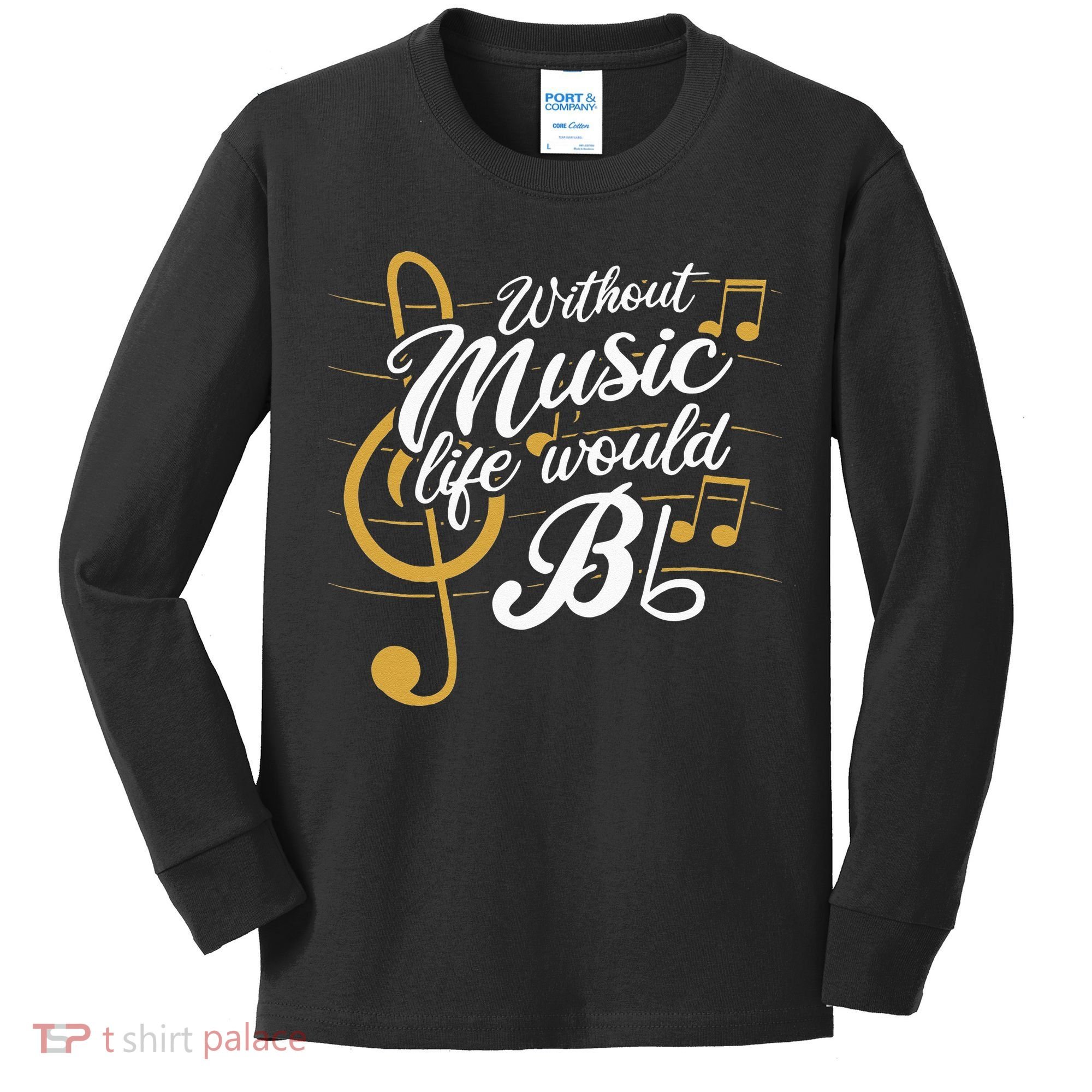 Without Music Life Would B Flat II Funny Music Quotes Kids Long Sleeve Shirt