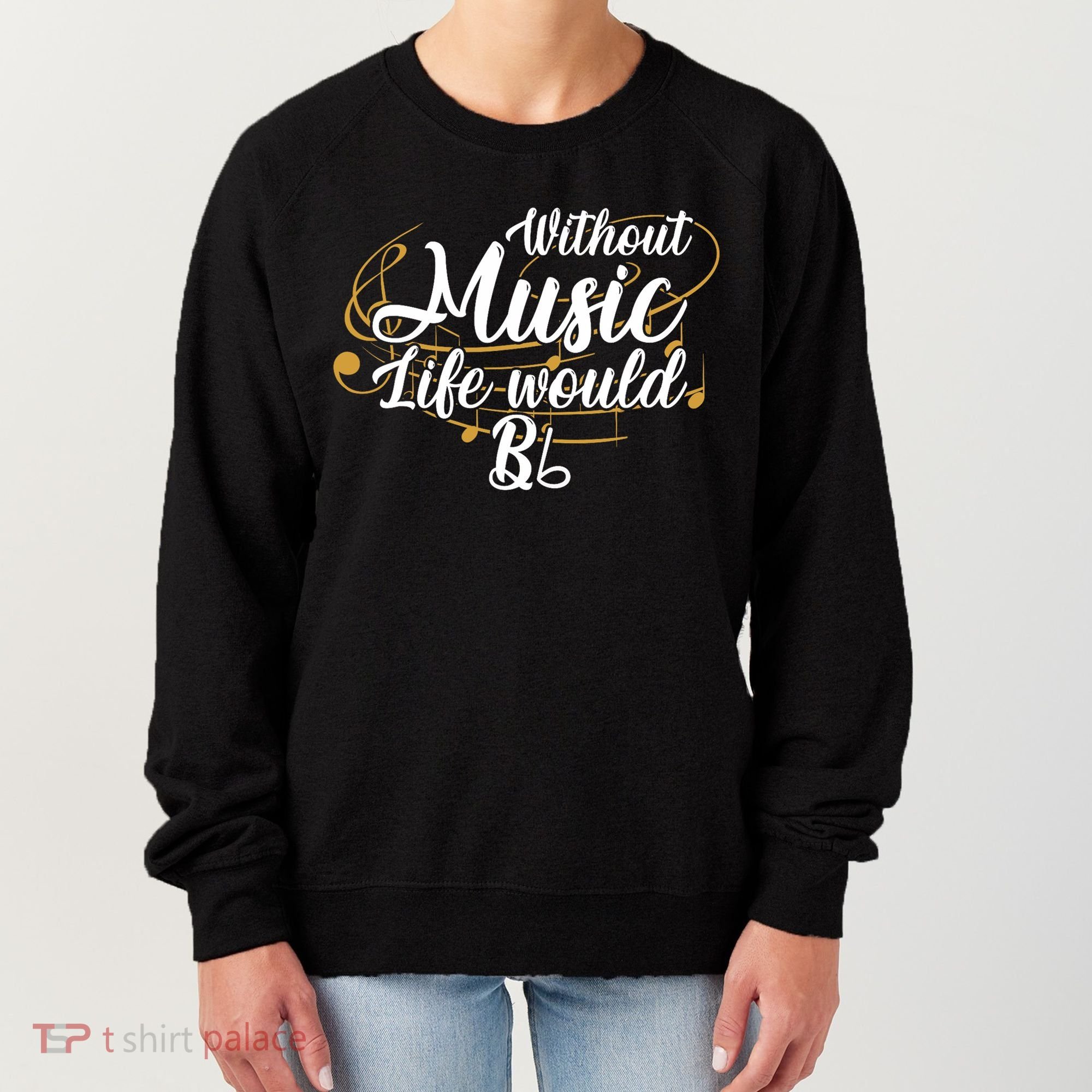 Without Music Life Would B Flat Ii Funny Music Quotes Lover Women's Sweatshirt