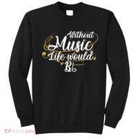 Without Music Life Would B Flat Ii Funny Music Quotes Lover Sweatshirt thumb 0