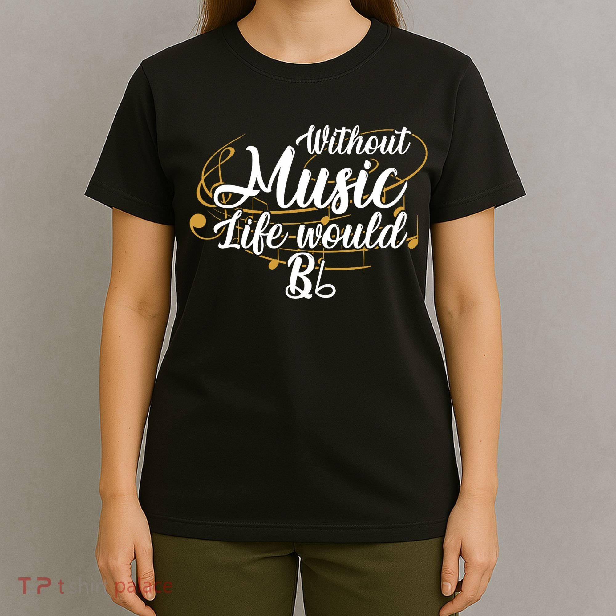 Without Music Life Would B Flat Ii Funny Music Quotes Lover T-Shirt