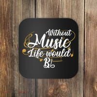Without Music Life Would B Flat Ii Funny Music Quotes Lover Coaster thumb 0