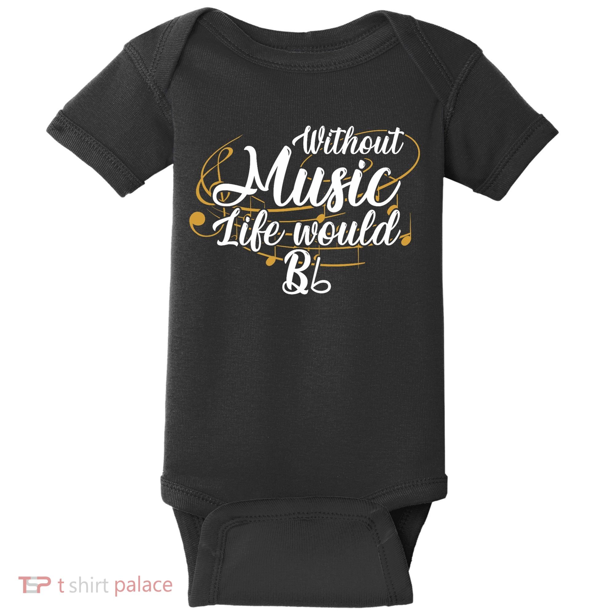 Without Music Life Would B Flat Ii Funny Music Quotes Lover Baby Bodysuit