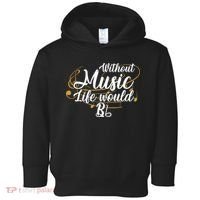 Without Music Life Would B Flat Ii Funny Music Quotes Lover Toddler Hoodie thumb 0