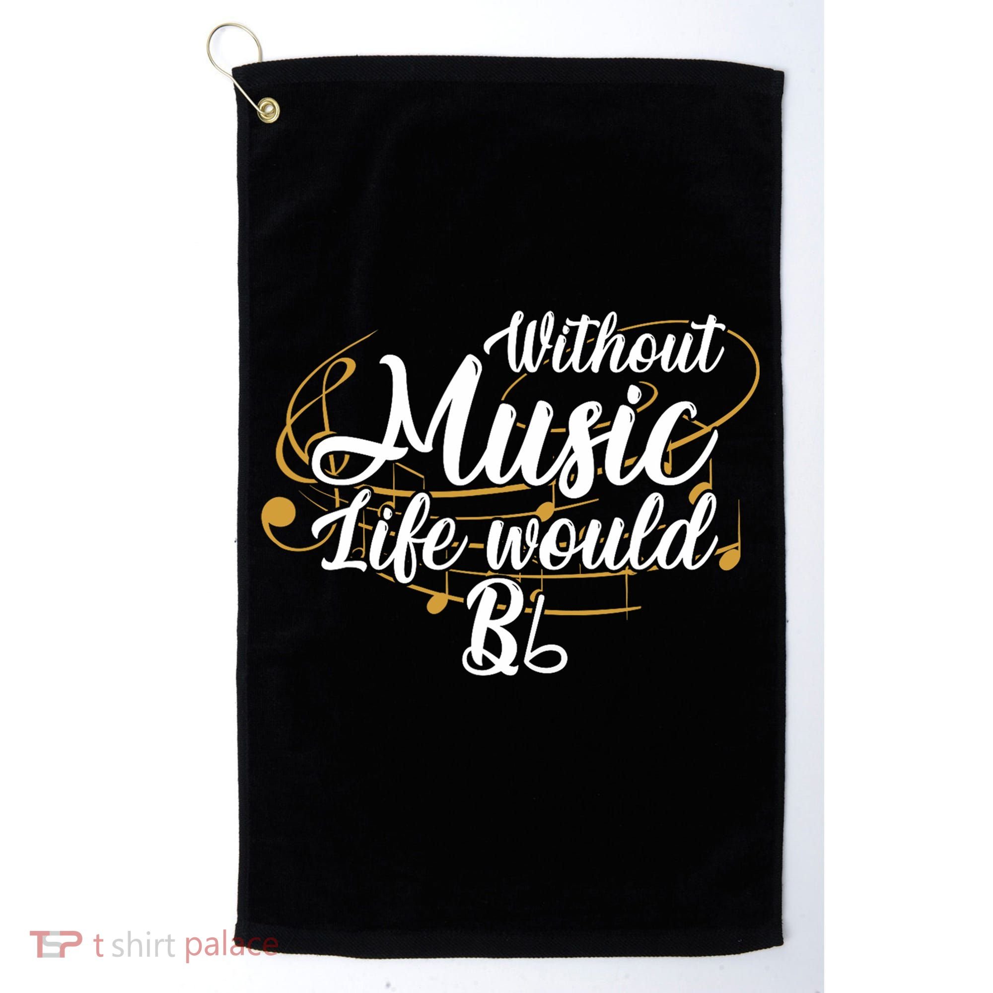 Without Music Life Would B Flat Ii Funny Music Quotes Lover Golf Towel