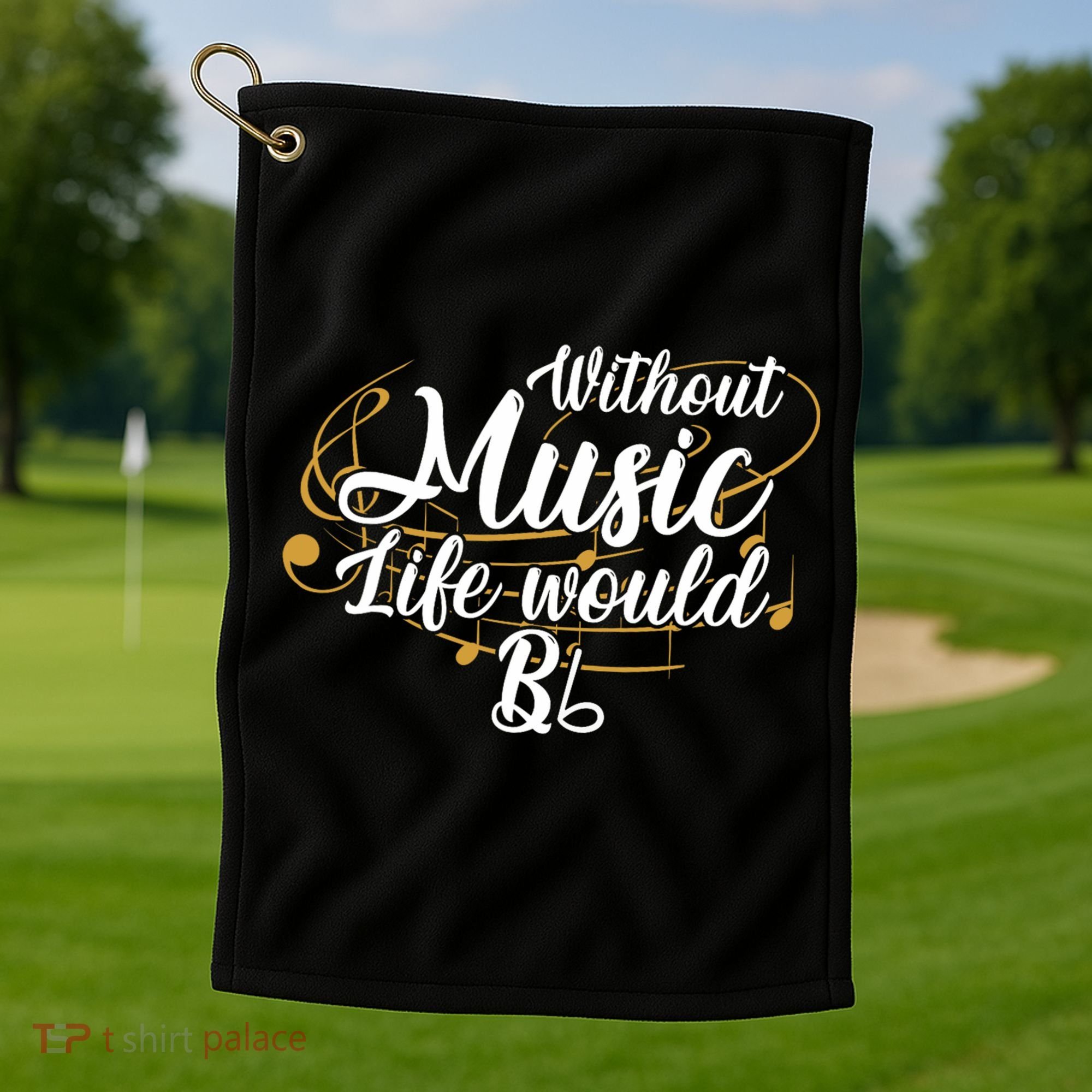 Without Music Life Would B Flat Ii Funny Music Quotes Lover Golf Towel