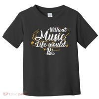 Without Music Life Would B Flat Ii Funny Music Quotes Lover Toddler T-Shirt thumb 0