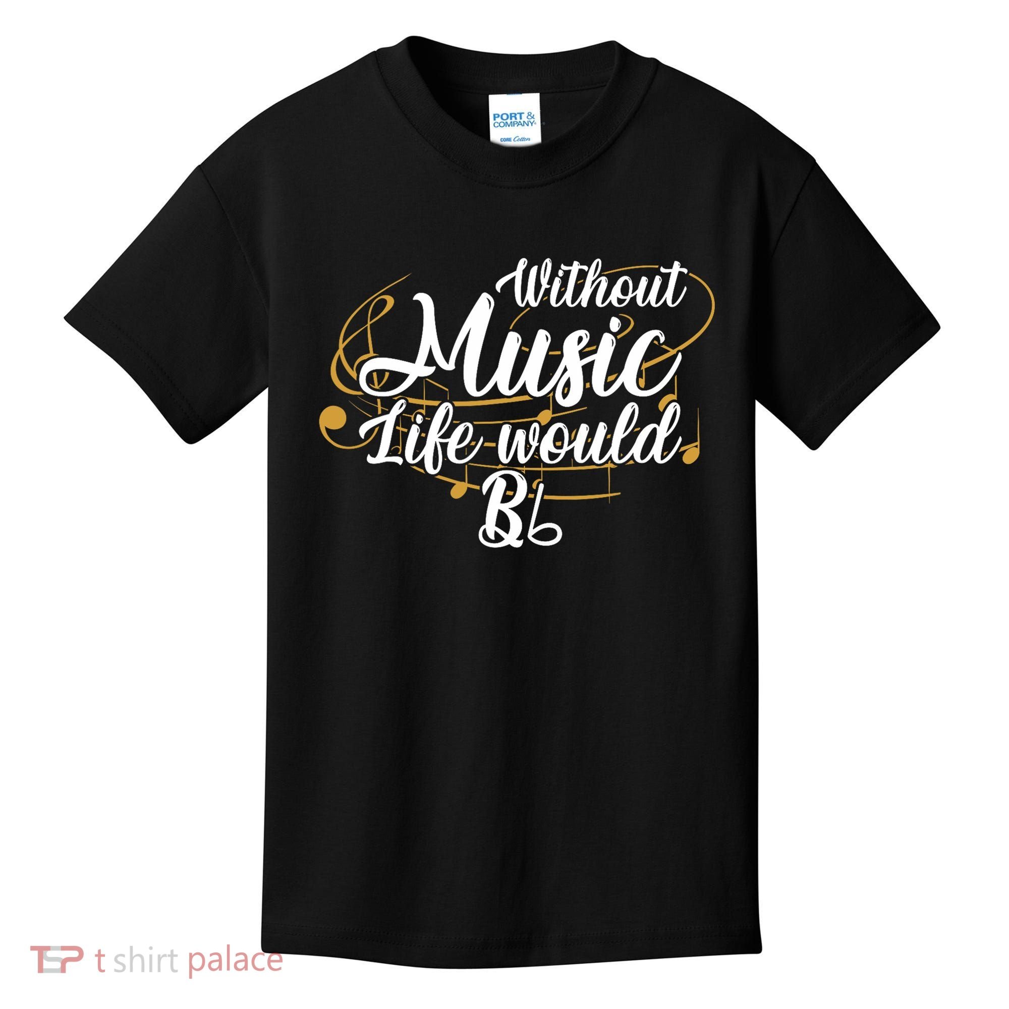 Without Music Life Would B Flat Ii Funny Music Quotes Lover Kids T-Shirt