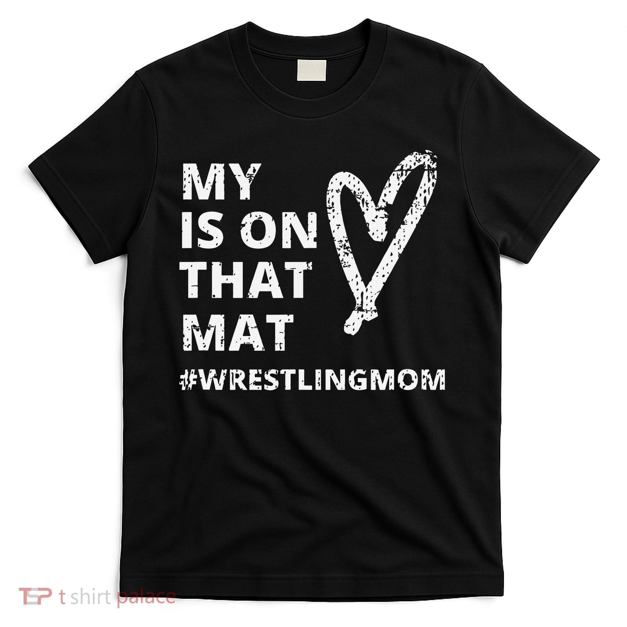 Wrestling Mom  My Heart is On That Mat wrestlingmom  T-Shirt
