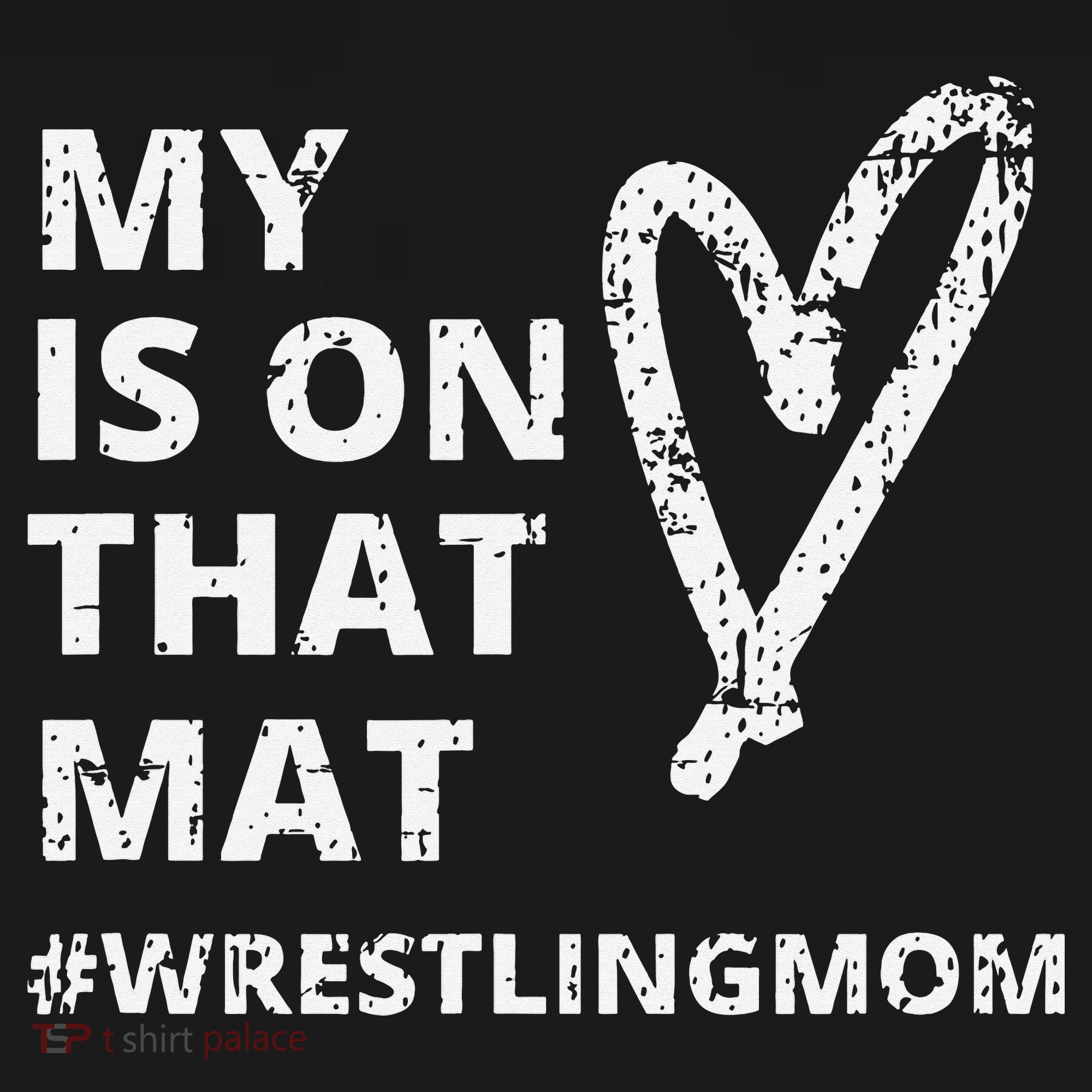 Wrestling Mom  My Heart is On That Mat wrestlingmom  T-Shirt