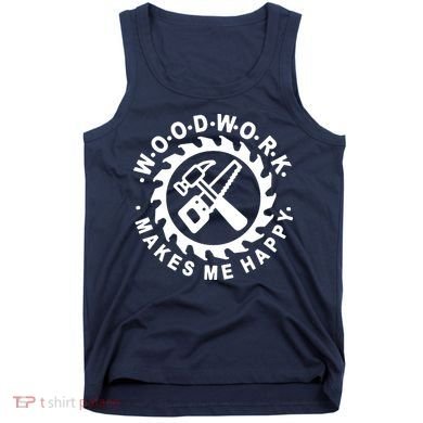 Woodwork Makes Me Happy Tank Top