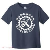 Woodwork Makes Me Happy Toddler T-Shirt thumb 0