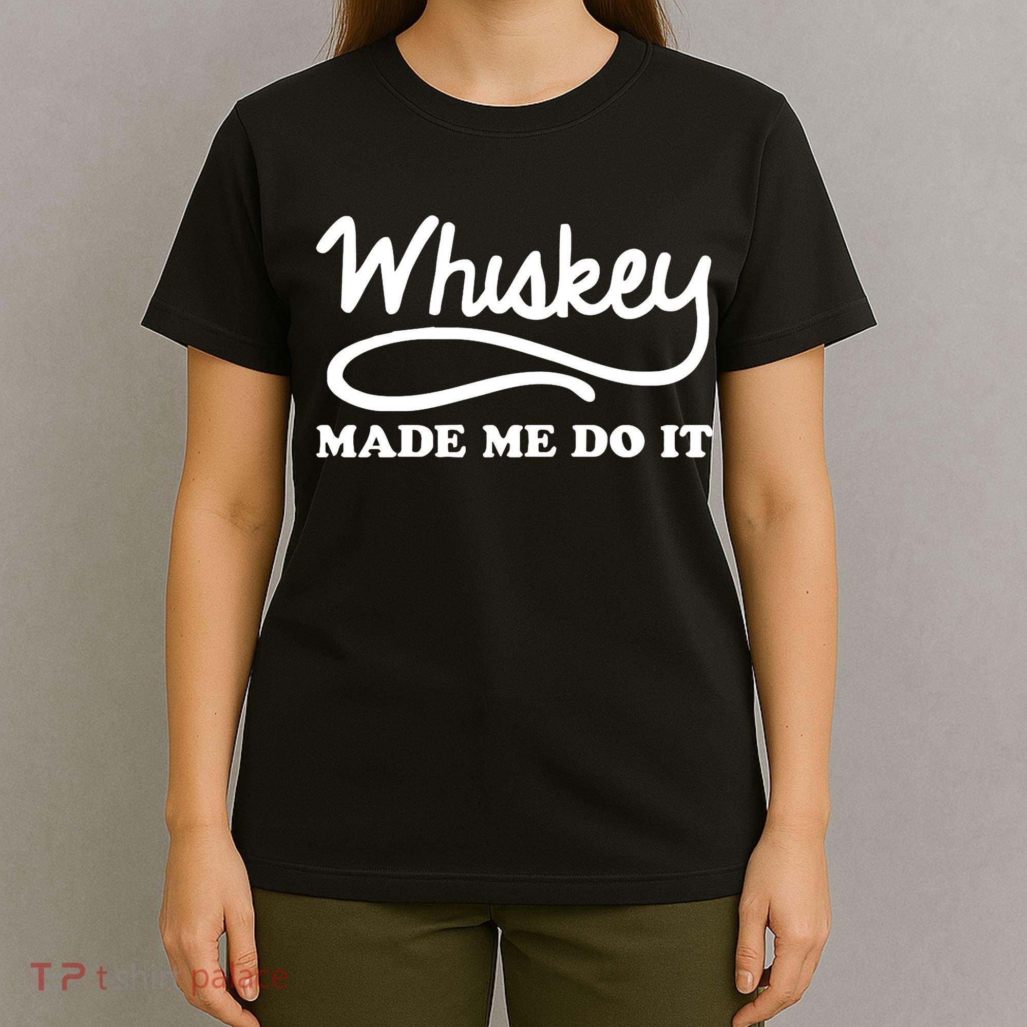 Whiskey Made Me Do It Funny T-Shirt