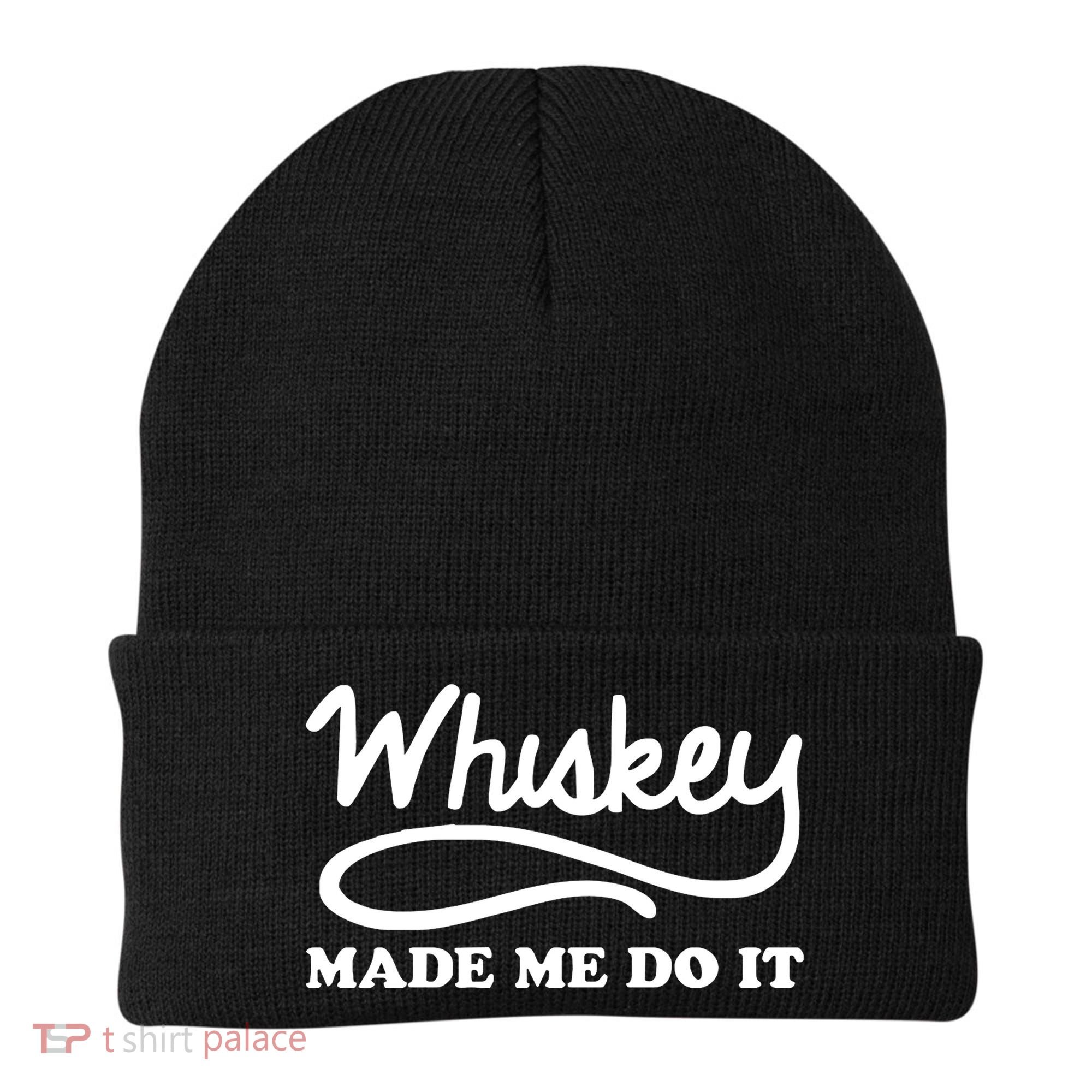 Whiskey Made Me Do It Funny Beanie