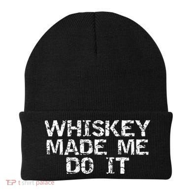 Whiskey Made Me Do It Funny Fathers Day Gift Alcohol Beanie