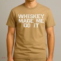 Whiskey Made Me Do It Funny Fathers Day Gift Alcohol T-Shirt thumb 3