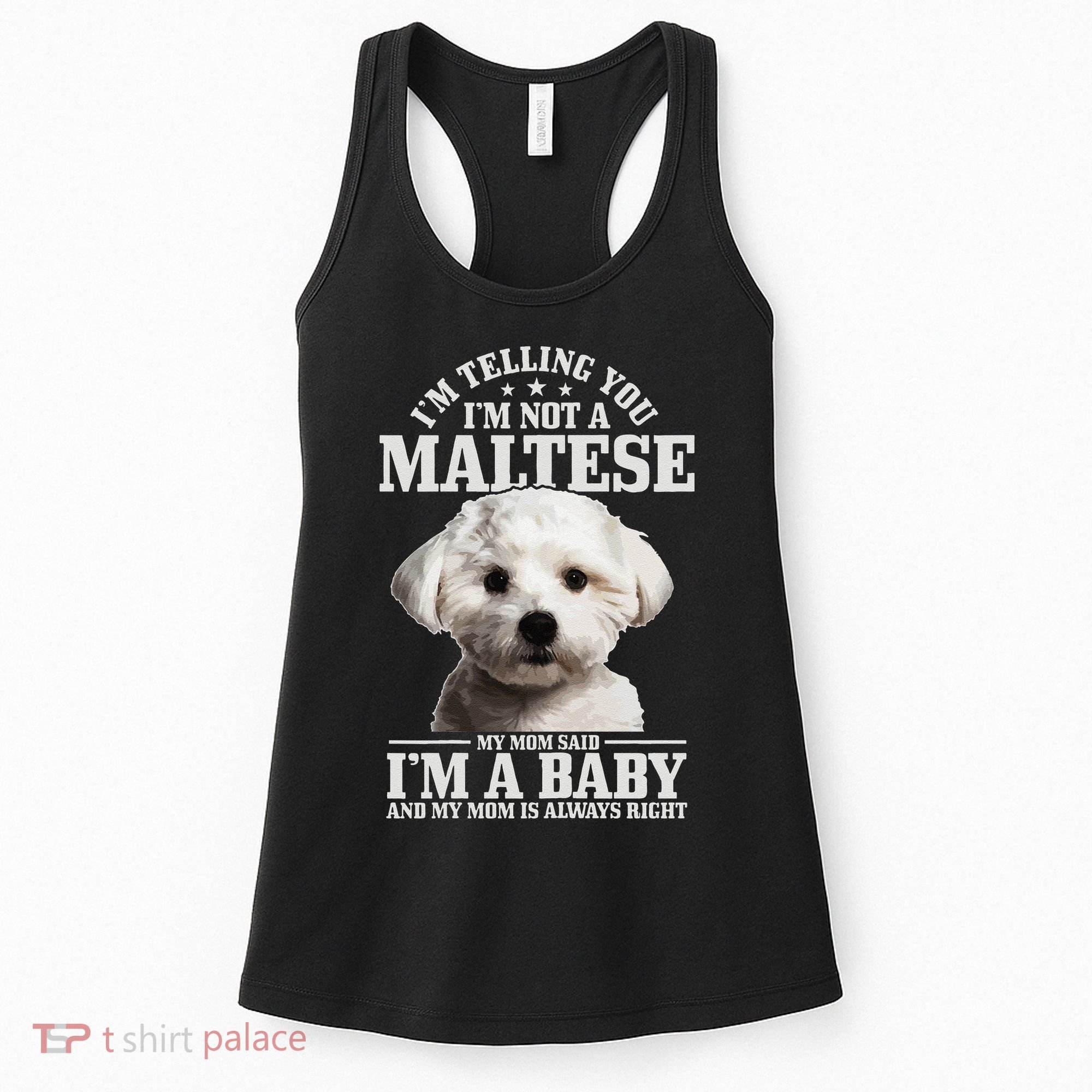 Womens Maltese Mom Said Im A Baby Funny Maltese Dog Women's Tank Top