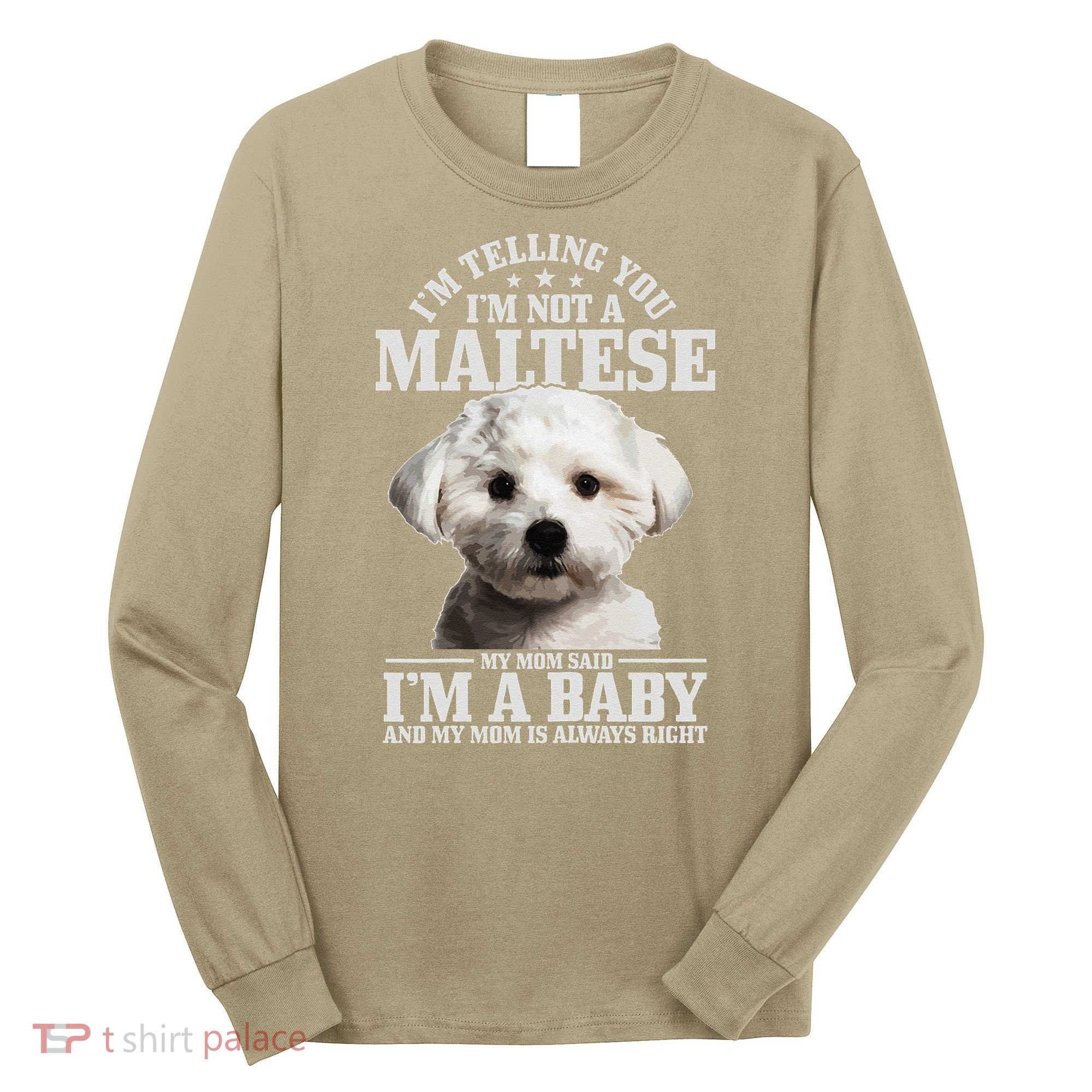 Womens Maltese Mom Said Im A Baby Funny Maltese Dog Long Sleeve Shirt