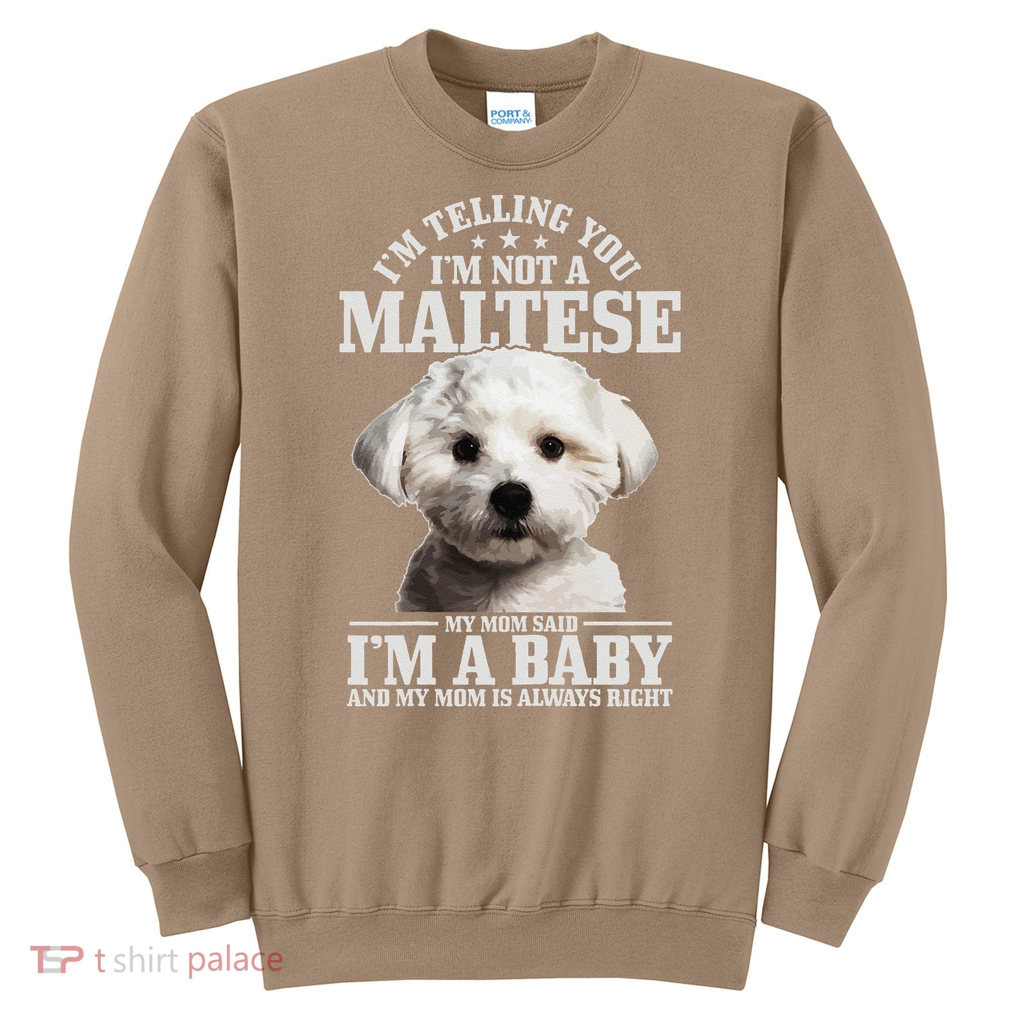 Womens Maltese Mom Said Im A Baby Funny Maltese Dog Sweatshirt