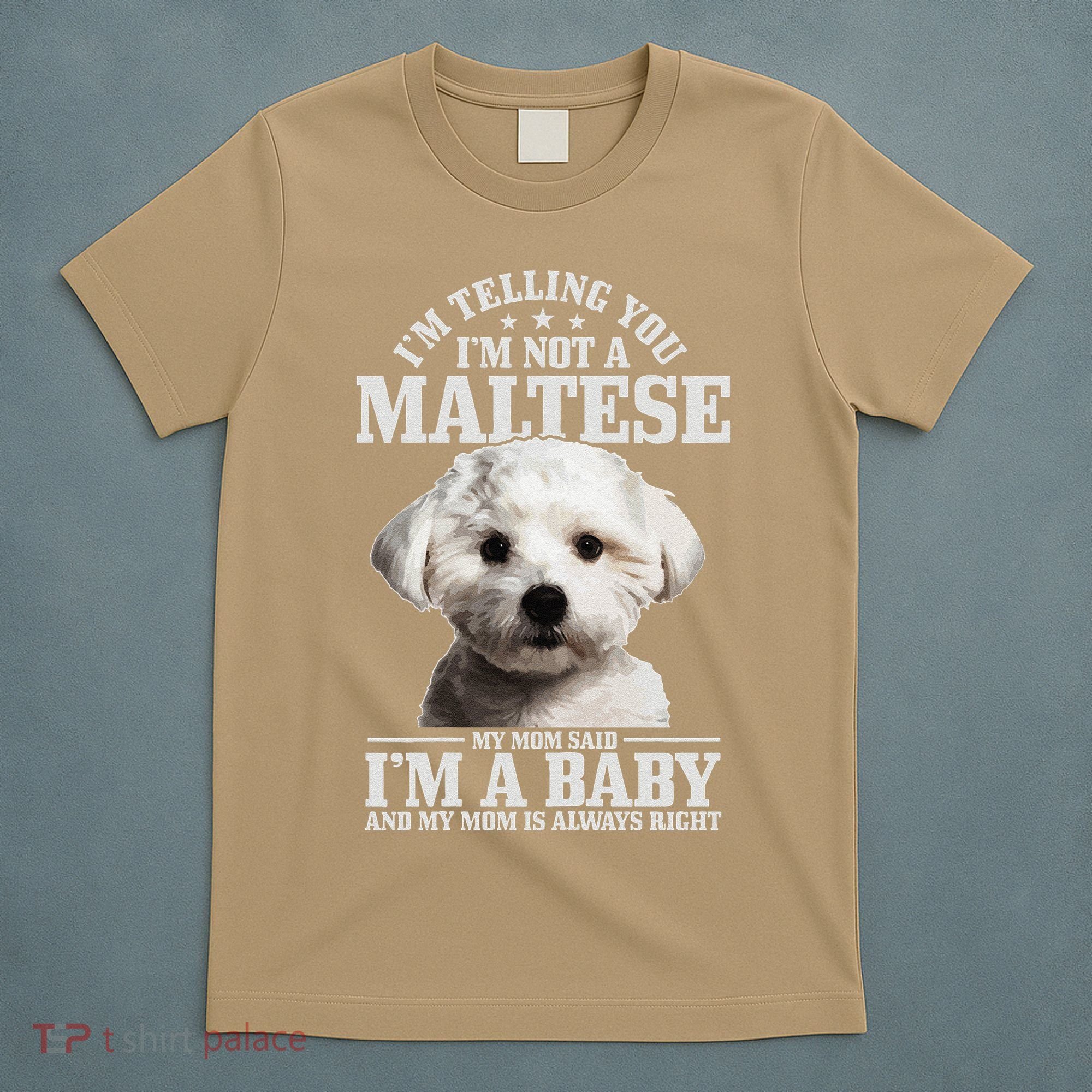 Womens Maltese Mom Said Im A Baby Funny Maltese Dog T-Shirt