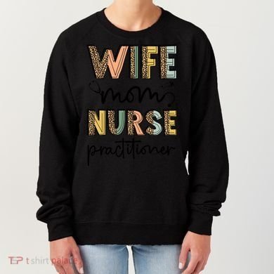 Wife Mom Nurse Practitioner Np Nurse Practitioners Great Gift Women's Sweatshirt