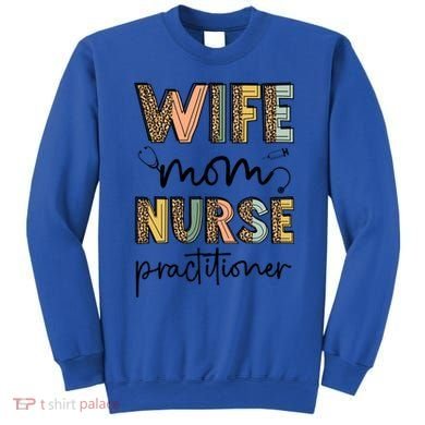 Wife Mom Nurse Practitioner Np Nurse Practitioners Great Gift Sweatshirt