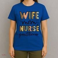 Wife Mom Nurse Practitioner Np Nurse Practitioners Great Gift T-Shirt thumb 4