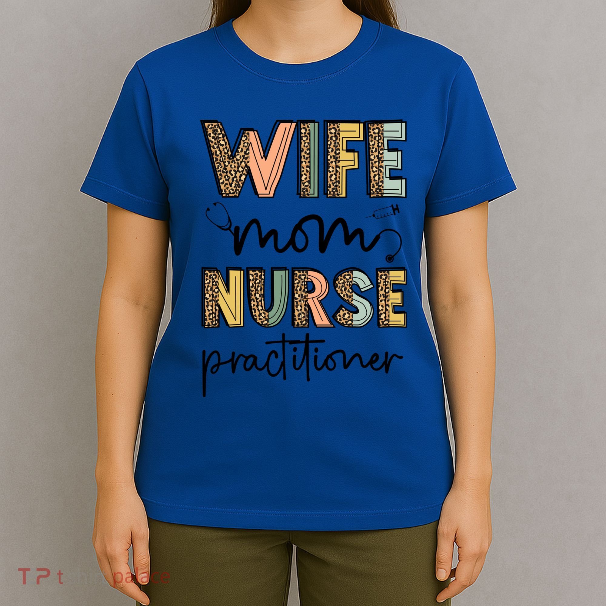 Wife Mom Nurse Practitioner Np Nurse Practitioners Great Gift T-Shirt