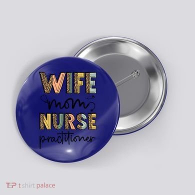 Wife Mom Nurse Practitioner Np Nurse Practitioners Great Gift Button