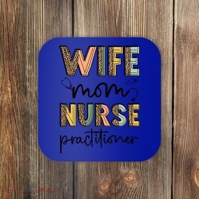Wife Mom Nurse Practitioner Np Nurse Practitioners Great Gift Coaster