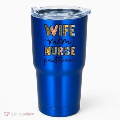 Wife Mom Nurse Practitioner Np Nurse Practitioners Great Gift Tumbler